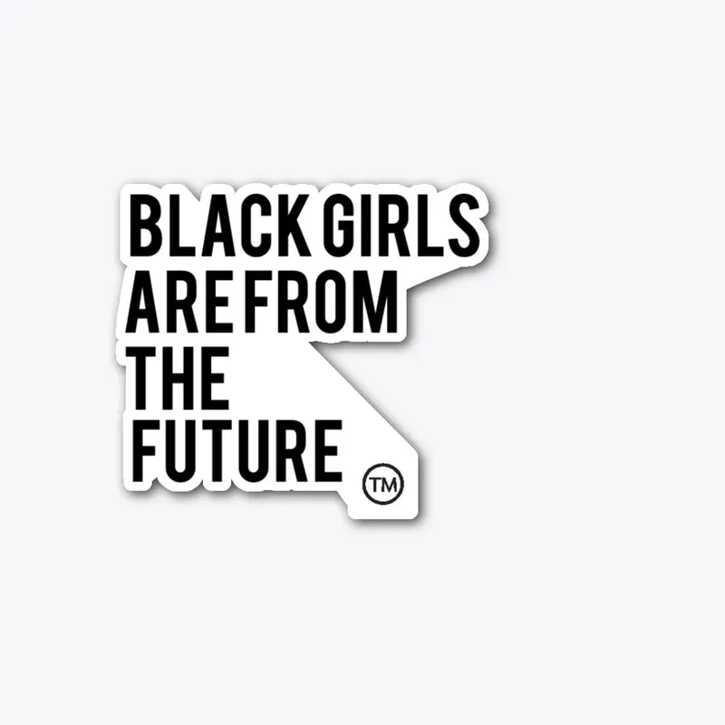 Black Girls Are From The Future 